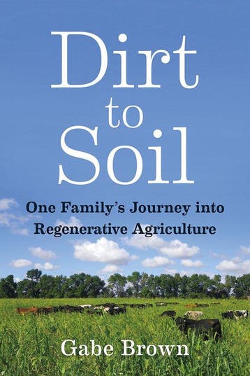 Dirt to Soil 9781603587631 Gabe Brown, Boeken, Verzenden, Gelezen, Gabe Brown