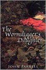 The Wormdiggers Daughter 9781856355742 John Farrell, Verzenden, John Farrell