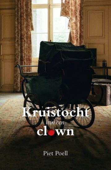 Kruistocht van een clown 9789493293298 Piet Poell, Verzenden, Gelezen, Piet Poell