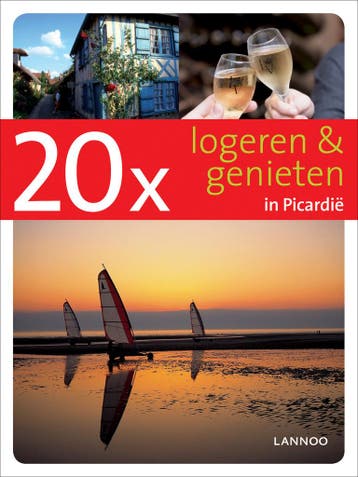 20x logeren en genieten in Picardie / 20 x gidsen, Verzenden, Zo goed als nieuw, Angélique van der Horst