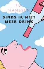Sinds ik niet meer drink 9789463962735 Evi Hanssen, Verzenden, Gelezen, Evi Hanssen