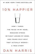 10% Happier 9780062265425 Dan Harris, Verzenden, Zo goed als nieuw, Dan Harris