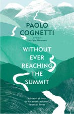 Without Ever Reaching the Summit 9781529925432, Verzenden, Zo goed als nieuw, Paolo Cognetti