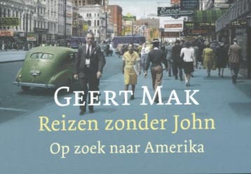 Reizen zonder John / Dwarsligger / 189 9789049801922, Verzenden, Zo goed als nieuw, Geert Mak