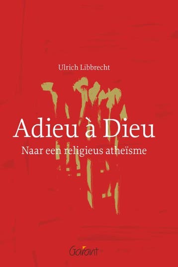 Adieu à Dieu 9789044131345 Ulrich Libbrecht, Boeken, Verzenden, Zo goed als nieuw, Ulrich Libbrecht