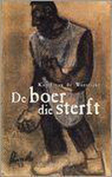 De boer die sterft / Davidsfonds/Literair 9789063065058, Verzenden, Zo goed als nieuw, Karel van de Woestijne