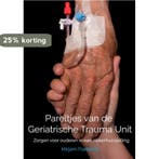 Pareltjes van de Geriatrische Trauma Unit 9789464800319, Verzenden, Gelezen, Mirjam Foekema