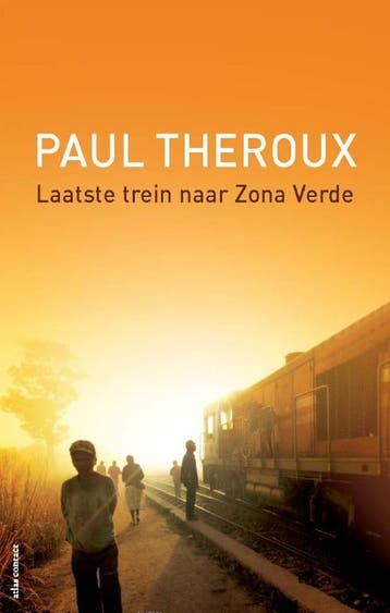 Laatste trein naar Zona Verde 9789045024516 Paul Theroux, Verzenden, Gelezen, Paul Theroux