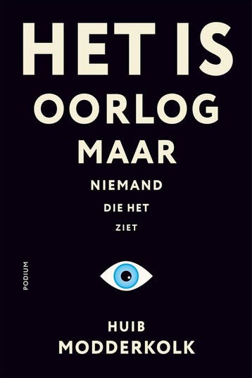 Het is oorlog maar niemand die het ziet 9789463811460, Verzenden, Huib Modderkolk