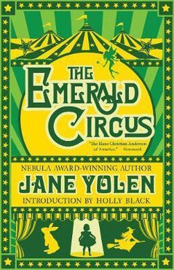 The Emerald Circus 9781616962739 Jane Yolen, Verzenden, Zo goed als nieuw, Jane Yolen