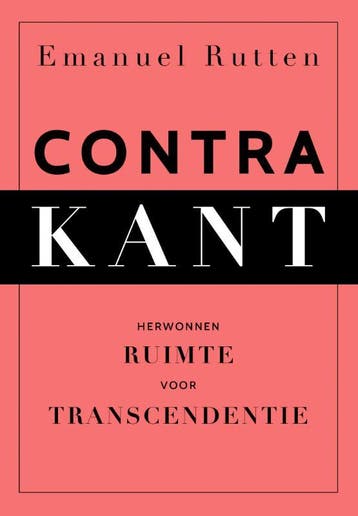 Contra Kant 9789043533591 Emanuel Rutten, Verzenden, Emanuel Rutten
