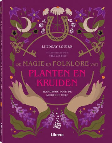 De magie en folklore van planten en kruiden 9789464990294, Boeken, Verzenden, Zo goed als nieuw, Lindsay Squire