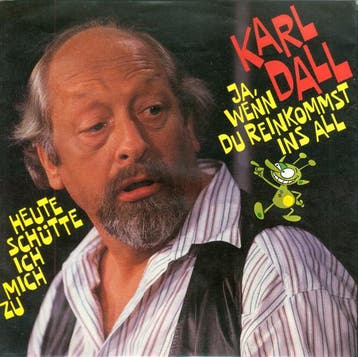 Karl Dall - Ja, Wenn Du Reinkommst Ins All / Heute Schütte I, Verzenden
