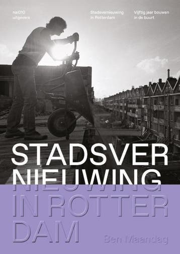 Stadsvernieuwing in Rotterdam 9789462085350 Ben Maandag, Verzenden, Zo goed als nieuw, Ben Maandag