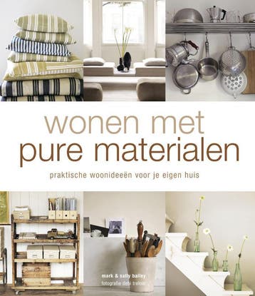 Wonen met pure materialen 9789047512967 Sally Bailey, Verzenden, Zo goed als nieuw, Sally Bailey