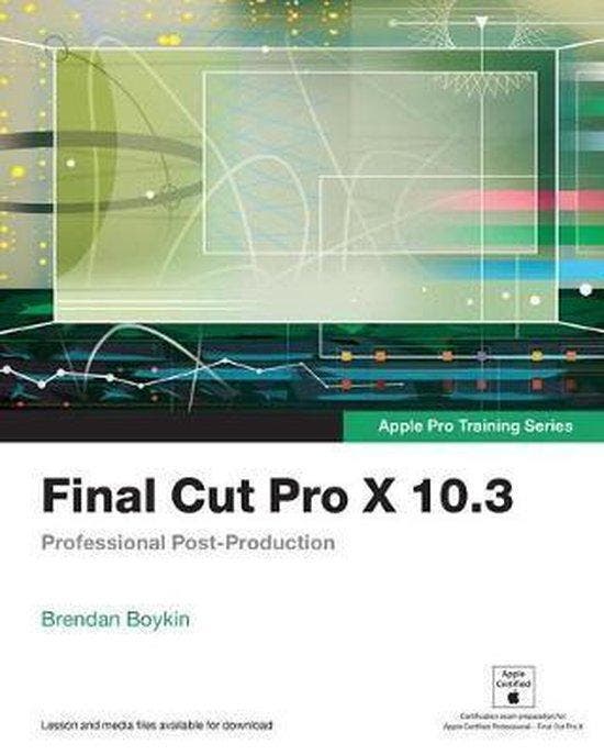 Final Cut Pro X 10.3 - Apple Pro Training Series, Livres, Langue | Anglais, Envoi