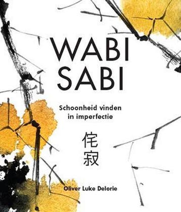 Wabi Sabi 9789463542883 Oliver Luke Delorie, Boeken, Verzenden, Zo goed als nieuw, Oliver Luke Delorie