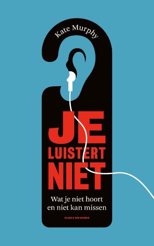 Je luistert niet 9789038805696 Kate Murphy, Boeken, Literatuur, Zo goed als nieuw, Verzenden