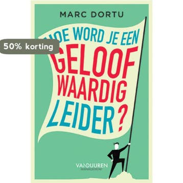 Hoe word je een geloofwaardig leider? 9789089654038, Verzenden, Marc Dortu