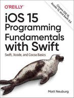 iOS 15 Programming Fundamentals with Swift 9781098118501, Verzenden, Matt Neuberg