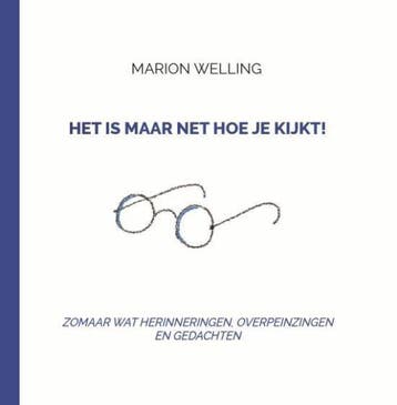 Het is maar net hoe je kijkt! 9789464023510 Marion Welling, Verzenden, Zo goed als nieuw, Marion Welling