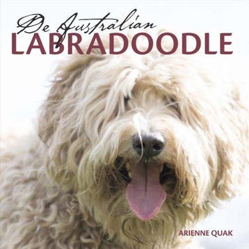 De Australian Labradoodle 9789082984316 Arienne Quak, Verzenden, Zo goed als nieuw, Arienne Quak