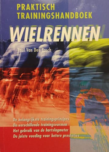 WIELRENNEN - praktisch trainingshandboek 9789043808415, Boeken, Verzenden, Gelezen, Paul Van Den Bosch