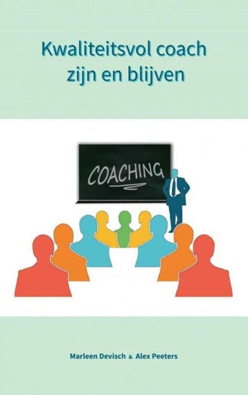 Kwaliteitsvol coach zijn en blijven 9789403609003, Boeken, Verzenden, Zo goed als nieuw, Alex Peeters & Marleen Devisch