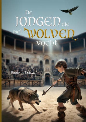 De jongen die met wolven vocht 9789083401317, Boeken, Verzenden, Zo goed als nieuw, Robin de Keijzer
