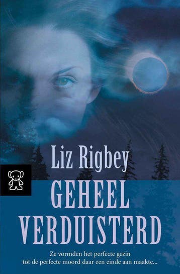 Geheel verduisterd / Zwarte beertjes / 3174 9789046120507, Verzenden, Liz Rigbey
