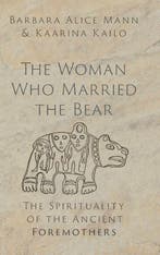 The Woman Who Married The Bear 9780197655429, Verzenden, Barbara Alice (professor Of Humanities Mann-Kaarina (professor Of Women's Studies Kailo