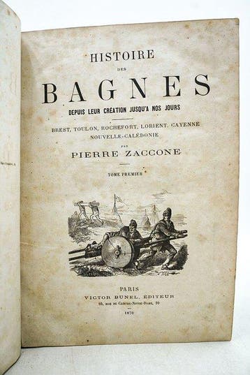 Pierre Zaccone - Histoire des Bagnes depuis leur création