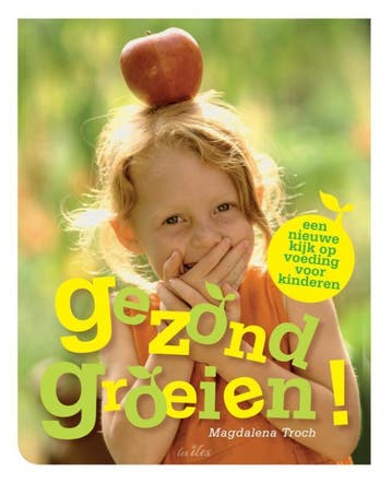 Gezond groeien! 9789081685368 Sigrid Magadalena Troch, Verzenden, Zo goed als nieuw, Sigrid Magadalena Troch