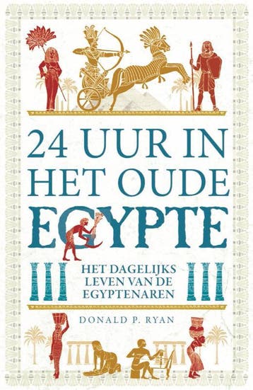 24 uur in het Oude Egypte 9789083015002 Donald P. Ryan, Verzenden, Zo goed als nieuw, Donald P. Ryan