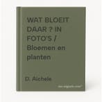 WAT BLOEIT DAAR ? IN FOTOS / Bloemen en planten D. Aichele, Boeken, Verzenden, Gelezen, D. Aichele