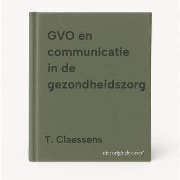GVO en communicatie in de gezondheidszorg 9789044110449, Verzenden, Zo goed als nieuw, T. Claessens