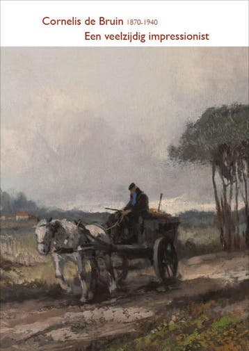 Cornelis de Bruin 1870-1940 - Een veelzijdig impressionist, Verzenden, Bert Kleinmeijer