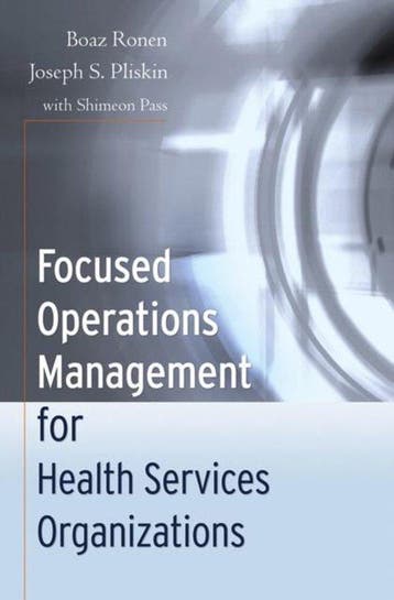 Focused Operations Management for Health Services, Boeken, Verzenden, Gelezen, Boaz Ronen