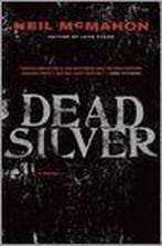 Dead Silver 9780061340765 Neil Mcmahon, Verzenden, Neil Mcmahon