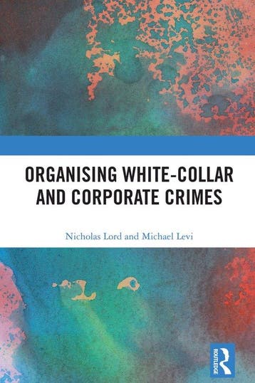 Organising White-Collar and Corporate Crimes 9781138296107, Verzenden, Zo goed als nieuw, Nicholas Lord