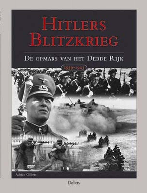 Hitlers blitzkrieg 9789044707656 Adrian Gilbert, Boeken, Oorlog en Militair, Zo goed als nieuw, Verzenden