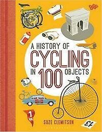 A History of Cycling in 100 Objects 9781472918888, Verzenden, Zo goed als nieuw, Suze Clemitson