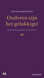 Ouderen zijn het gelukkigst 9789029090926 Anton Korteweg, Verzenden, Gelezen, Anton Korteweg