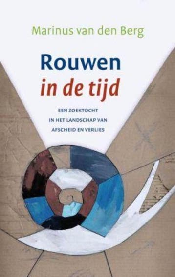 Rouwen in de tijd 9789025960216 Marinus van den Berg, Verzenden, Marinus van den Berg