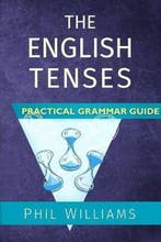 The English Tenses Practical Grammar Guide 9780993180804, Verzenden, Phil Williams