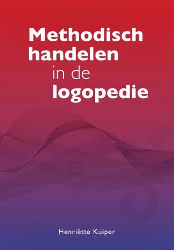 Methodisch handelen in de logopedie 9789023255277, Verzenden, Henriëtte Kuiper