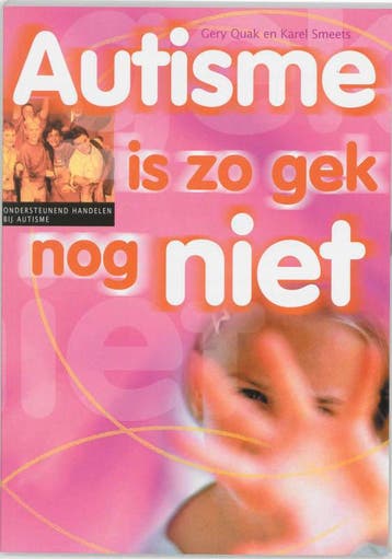 Autisme is zo gek nog niet / Een zorg voor school en thuis, Verzenden, G. Quak