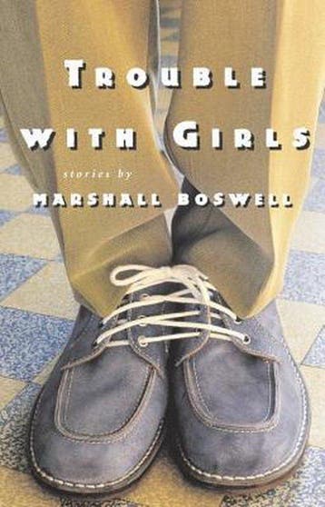 Trouble with Girls 9781565123441 Marshall Boswell, Verzenden, Gelezen, Marshall Boswell