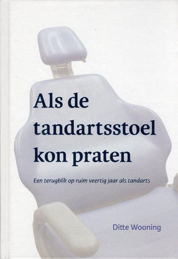 Als de tandartsstoel kon praten 9789464377811 Ditte Wooning, Verzenden, Ditte Wooning