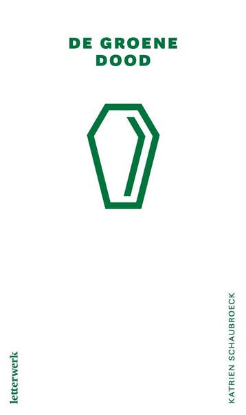 De groene dood 9789083567402 Katrien Schaubroeck, Boeken, Verzenden, Zo goed als nieuw, Katrien Schaubroeck